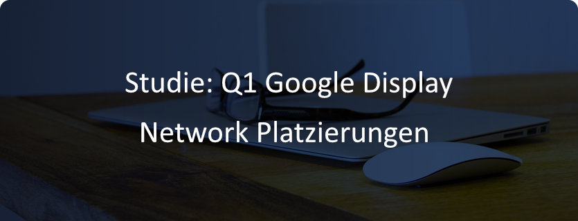 62 Studie Q1 Google Display Network Platzierungen
