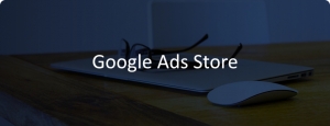 7 Dinge die Marketingspezialisten über Google Ads Store wissen müssen