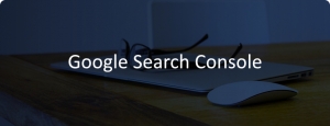 7 Schritte wie Sie das Beste aus der neuen Google Search Console herauszuholen