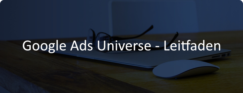 Ein Leitfaden für das Google Ads Universe