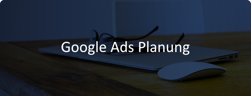 Google Ads Planung in 5 Schritten