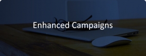 w Enhanced Campaigns