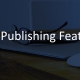 w Post Publishing Features
