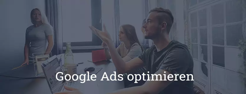 Google Ads optimieren: In 7 Schritten zur performancestarken Ads Kampagne