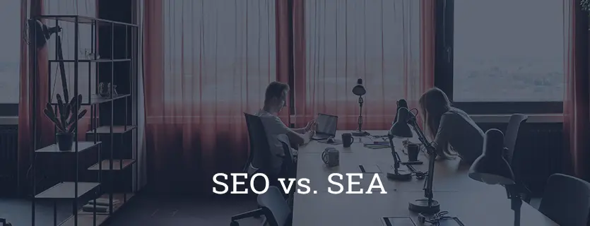 SEO vs. SEA – Was ist besser? Alles was Sie wissen müssen!