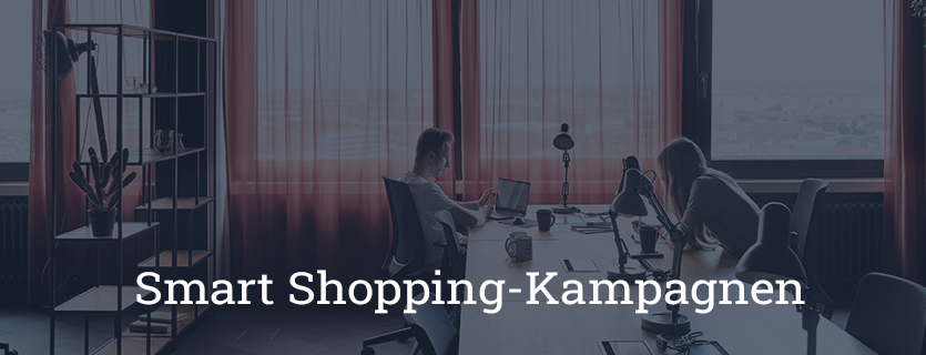 Smart Shopping-Kampagnen – Ein Überblick über Vor- und Nachteile