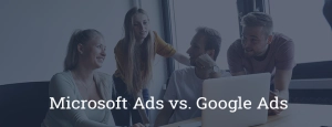 expertenbeitrag microsoft ads vs google ads