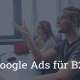 Google Ads b2b blog
